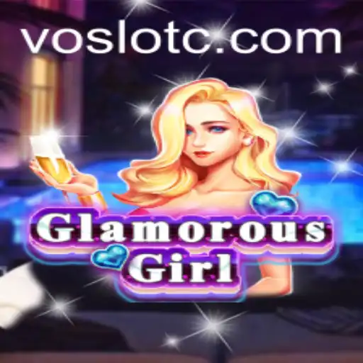 Explore GlamorousGirl: An Intriguing Adventure Powered by VOSLOT