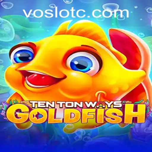 Explore the Exciting World of TenTonWaysGoldfish: A VOSLOT Gaming Adventure